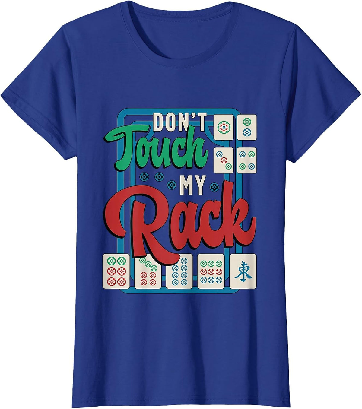 Don't Touch My Rack Shuffling Mahjong Board Game Mahjong T-Shirt - Royal Blue