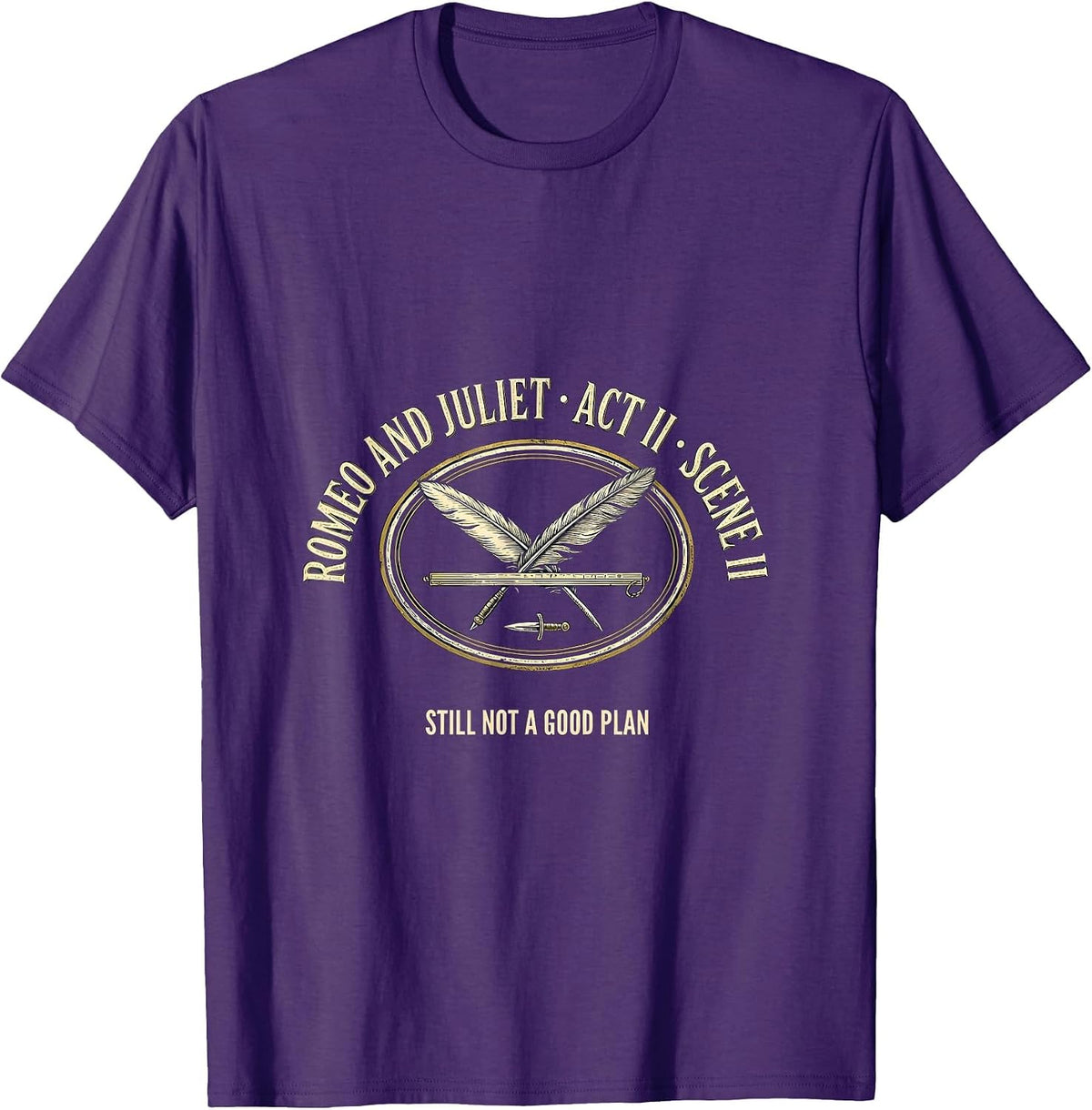 Romeo And Juliet, Act II, Scene II: Still Not A Good Plan T-Shirt - Purple