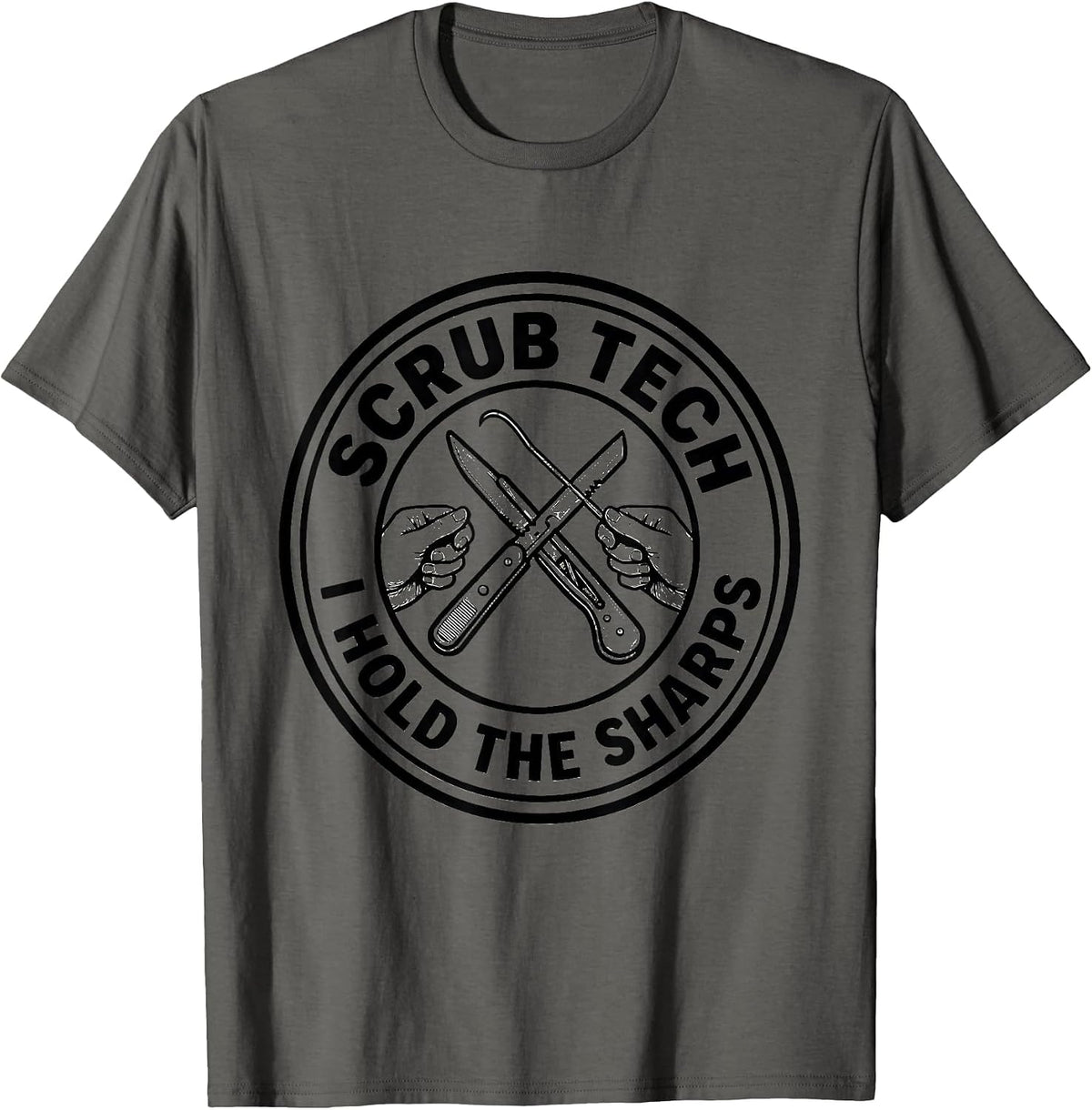 Scrub Tech I Hold The Sharps Funny Allied Health Worker T-Shirt - Asphalt Grey