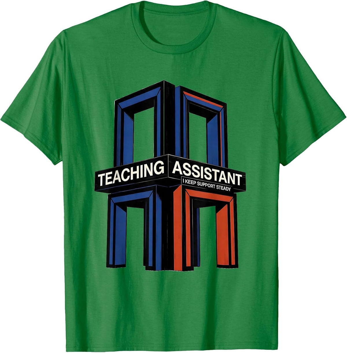 Men's Teaching Assistant I Keep Support Steady Role Appreciation T-Shirt - Kelly Green