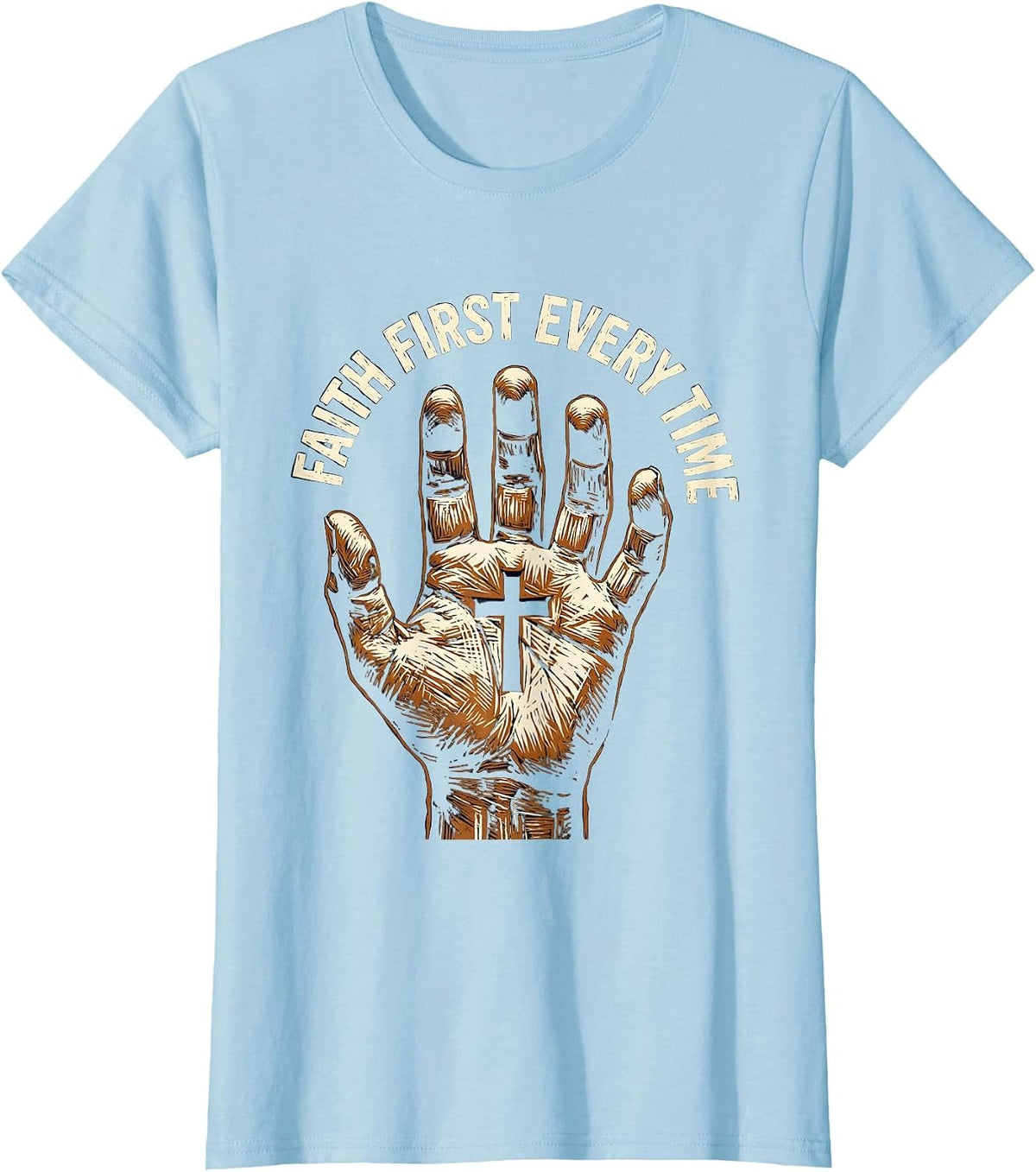 Faith Over Fear Faith First Every Time Design T-Shirt - Baby Blue