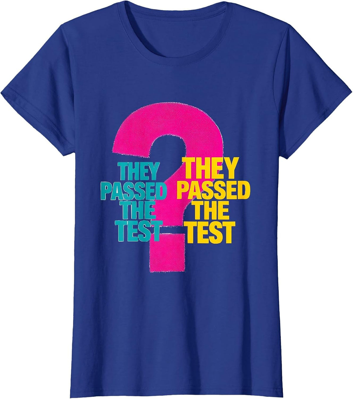 Women's They Passed The Test. They Passed The Test? Funny Grammar T-Shirt - Royal Blue
