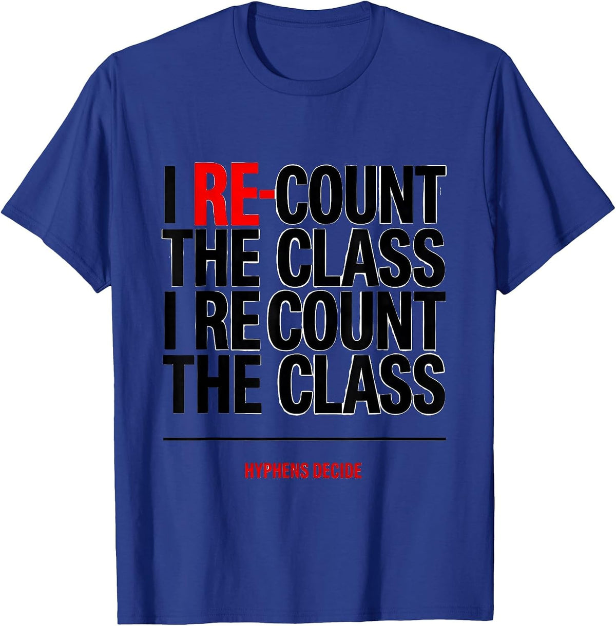 Men's I Re-Count The Class I Recount The Class Hyphens Decide T-Shirt - Royal Blue