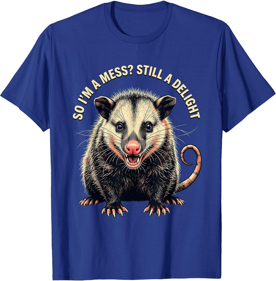 So I'm A Mess? Still A Delight Funny Opossum Animal Meme T-Shirt - Royal Blue
