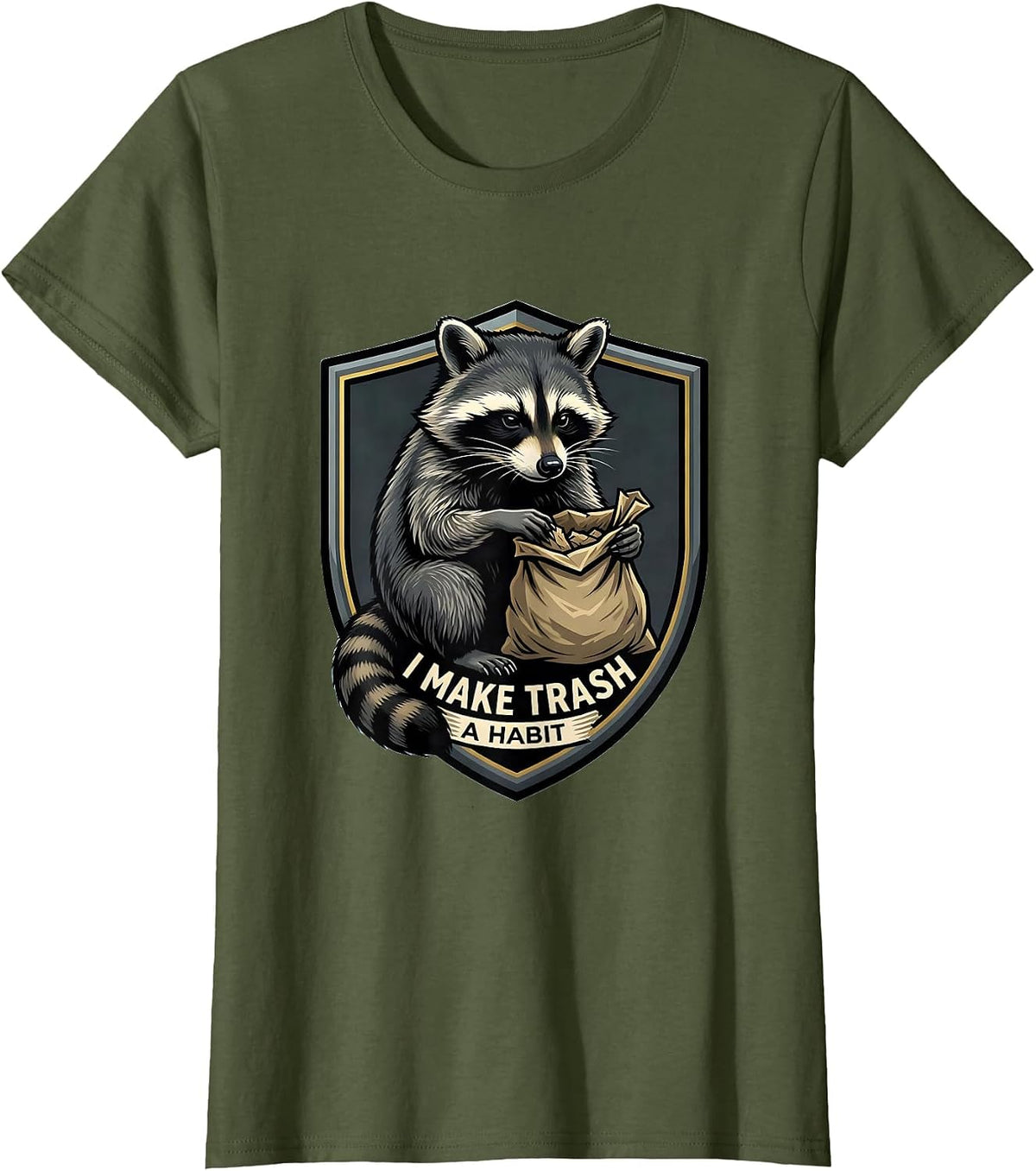 Women's I Make Trash A Habit Funny Raccoon Trash Panda Meme Humor T-Shirt - Olive Green