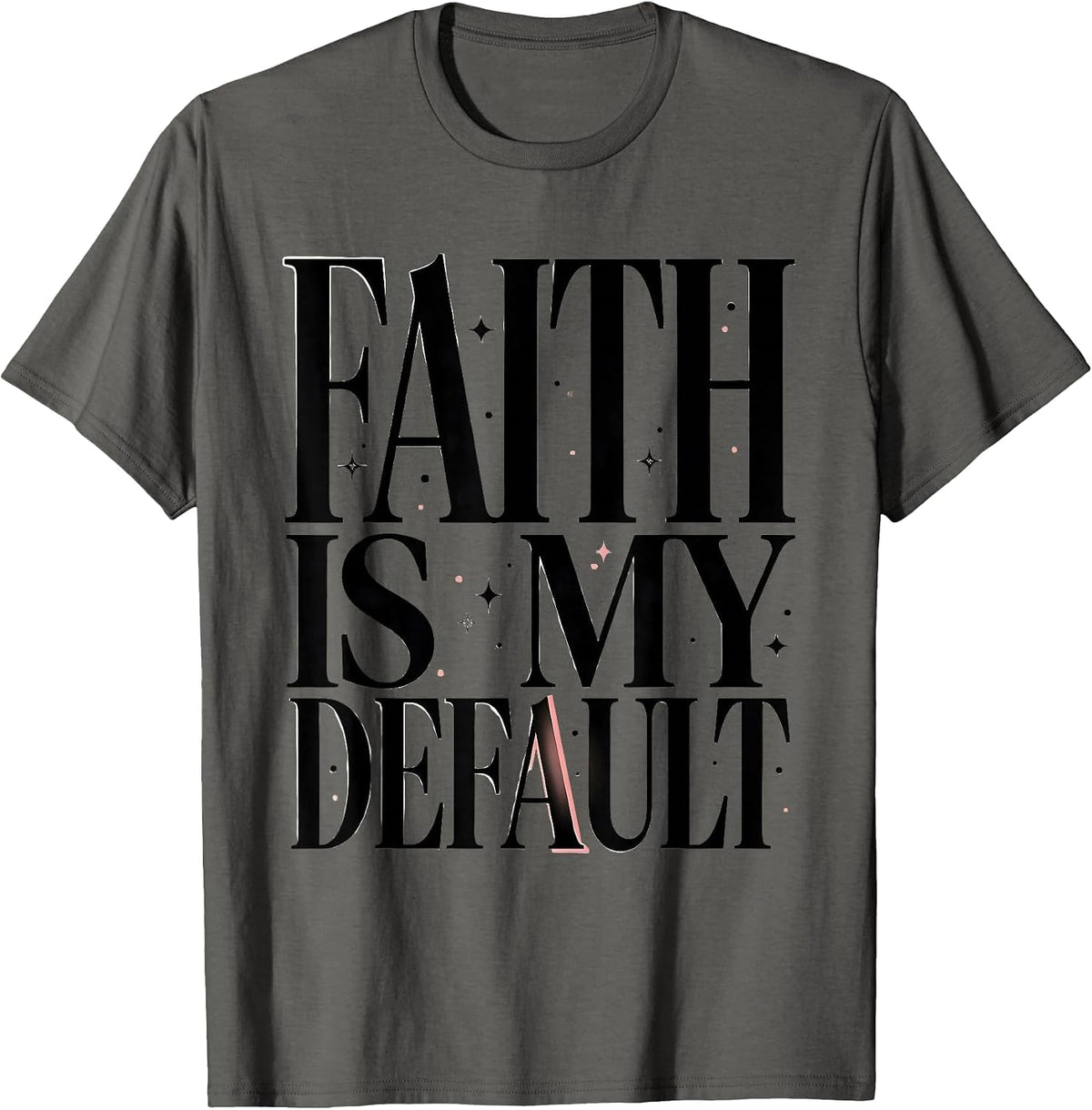 Faith Is My Default Faith Over Fear Design T-Shirt - Asphalt Grey