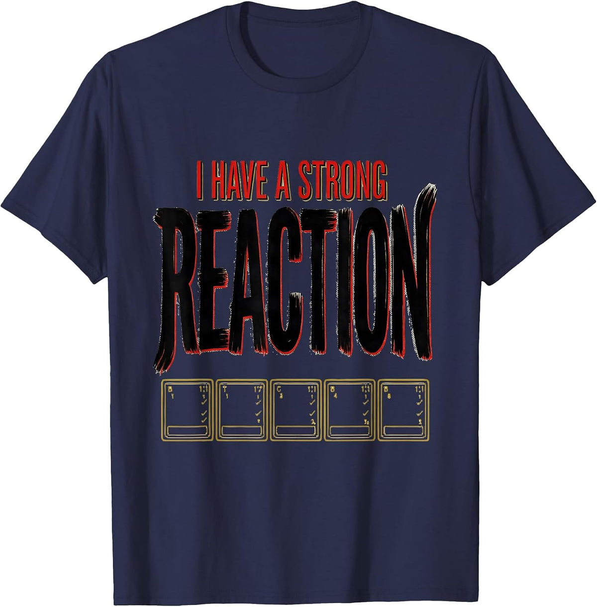 Men's I Have A Strong Reaction Funny Science Teacher Gift T-Shirt - Navy Blue