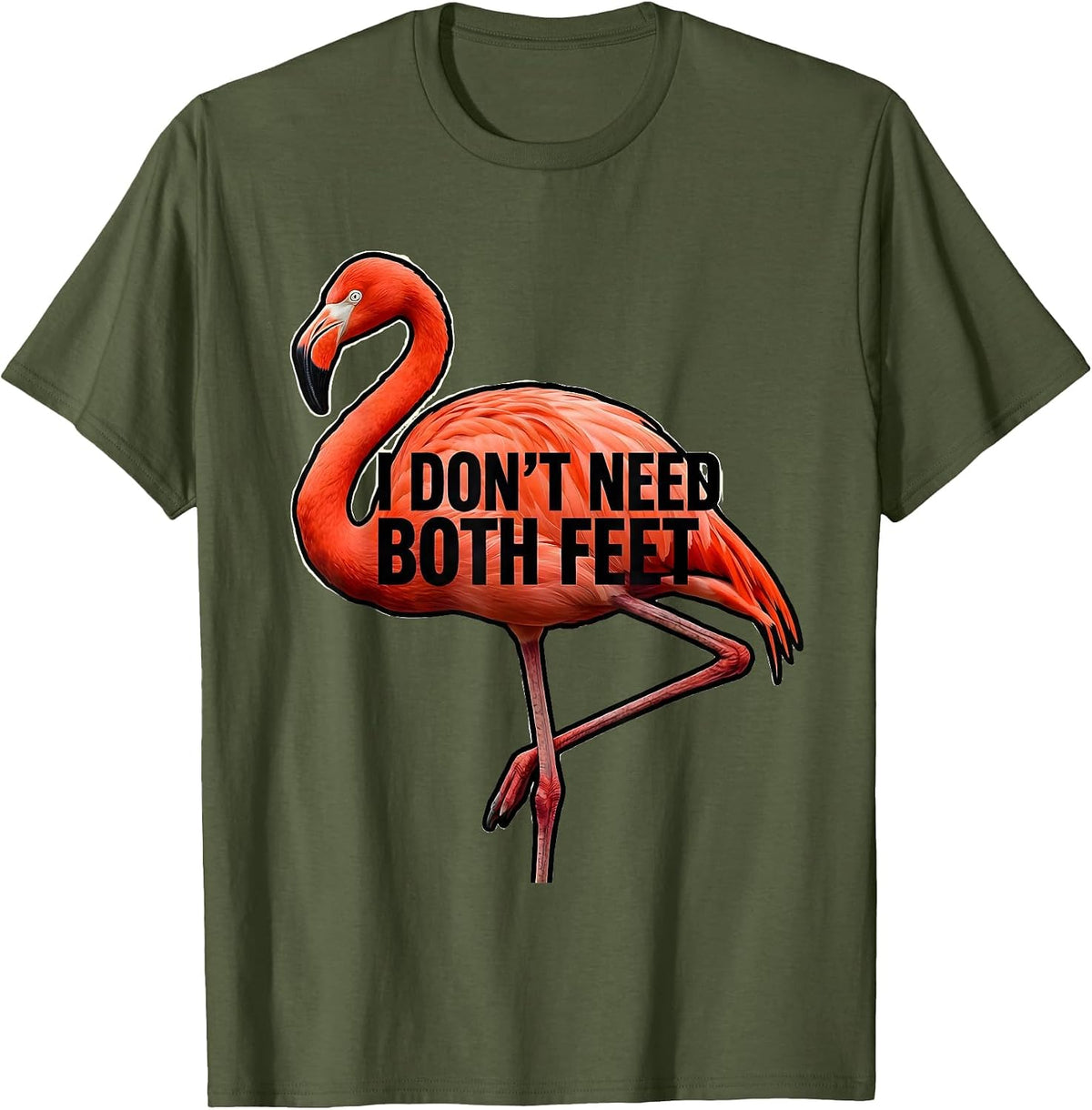 I Don’t Need Both Feet Funny Flamingo Bird Lover Humor T-Shirt - Olive Green