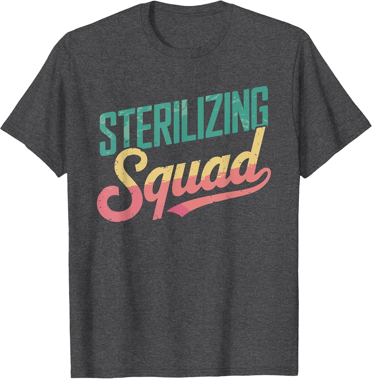 Sterilizing Squad, Sterile Processing Crew T-Shirt - Dark Heather Grey