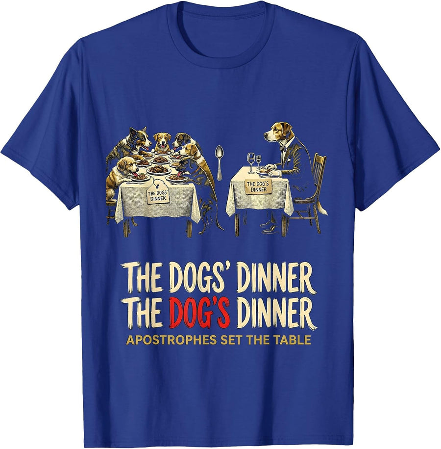 The Dogs Dinner Apostrophes Set The Table Funny Grammar T-Shirt - Royal Blue