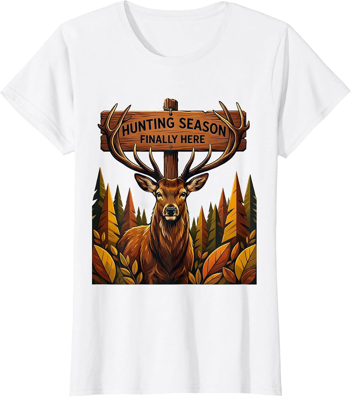 Hunting Season Finally Here Fall Outdoors Design T-Shirt - White
