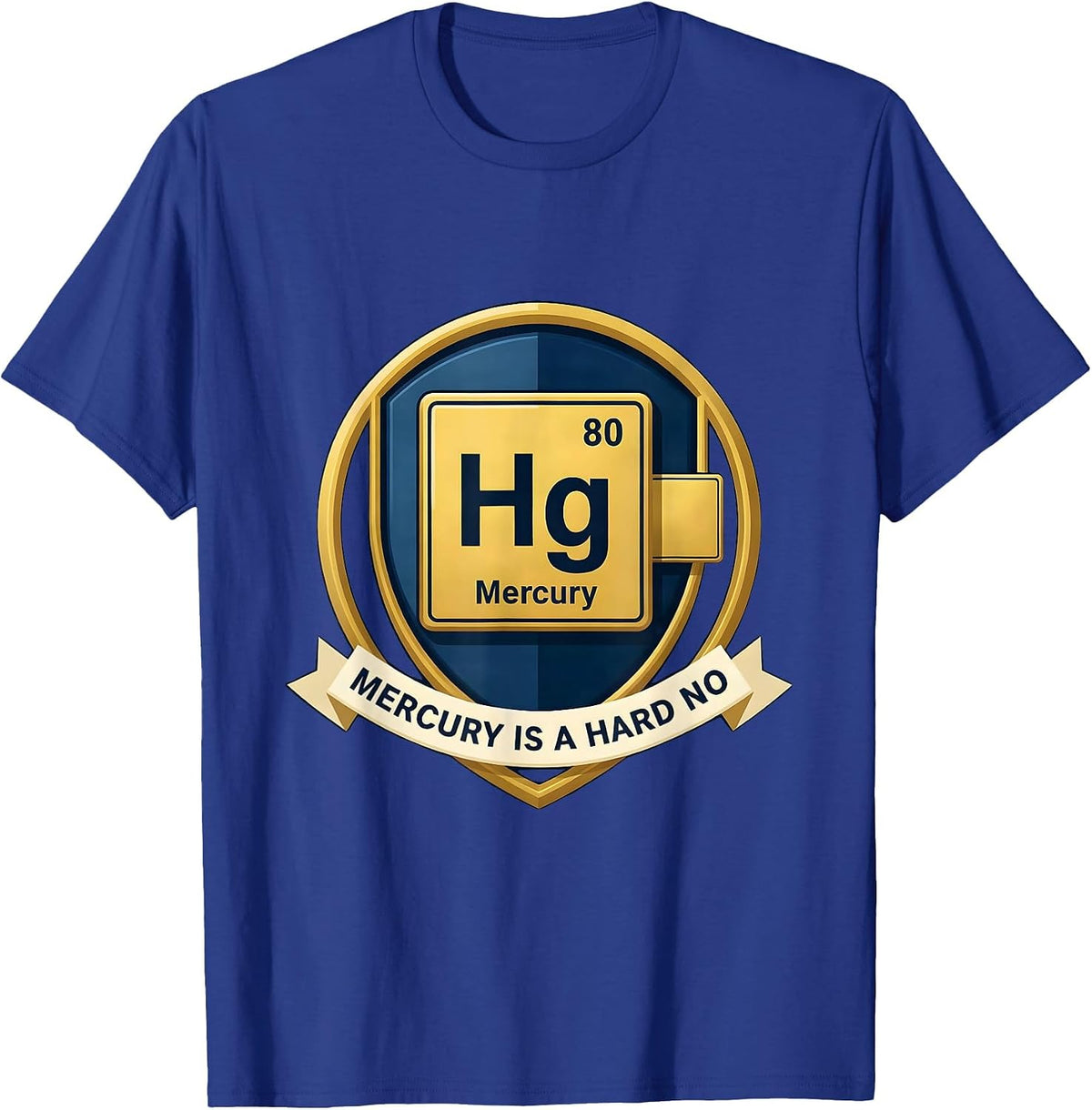 Mercury Is A Hard No Funny Science Teacher Periodic Table T-Shirt - Royal Blue