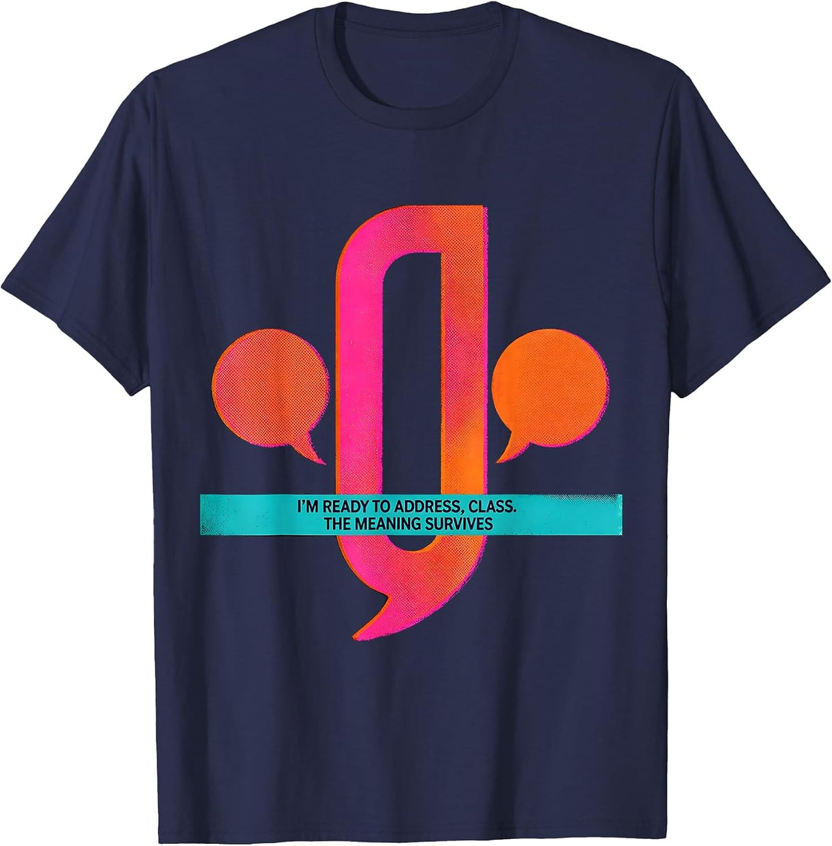 Men's I'm Ready To Address, Class The Meaning Survives Funny T-Shirt - Navy Blue