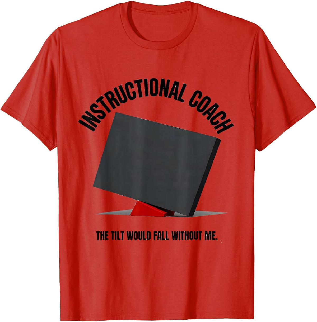 Men's INSTRUCTIONAL COACH The Tilt Would Fall Without Me Funny T-Shirt - Red