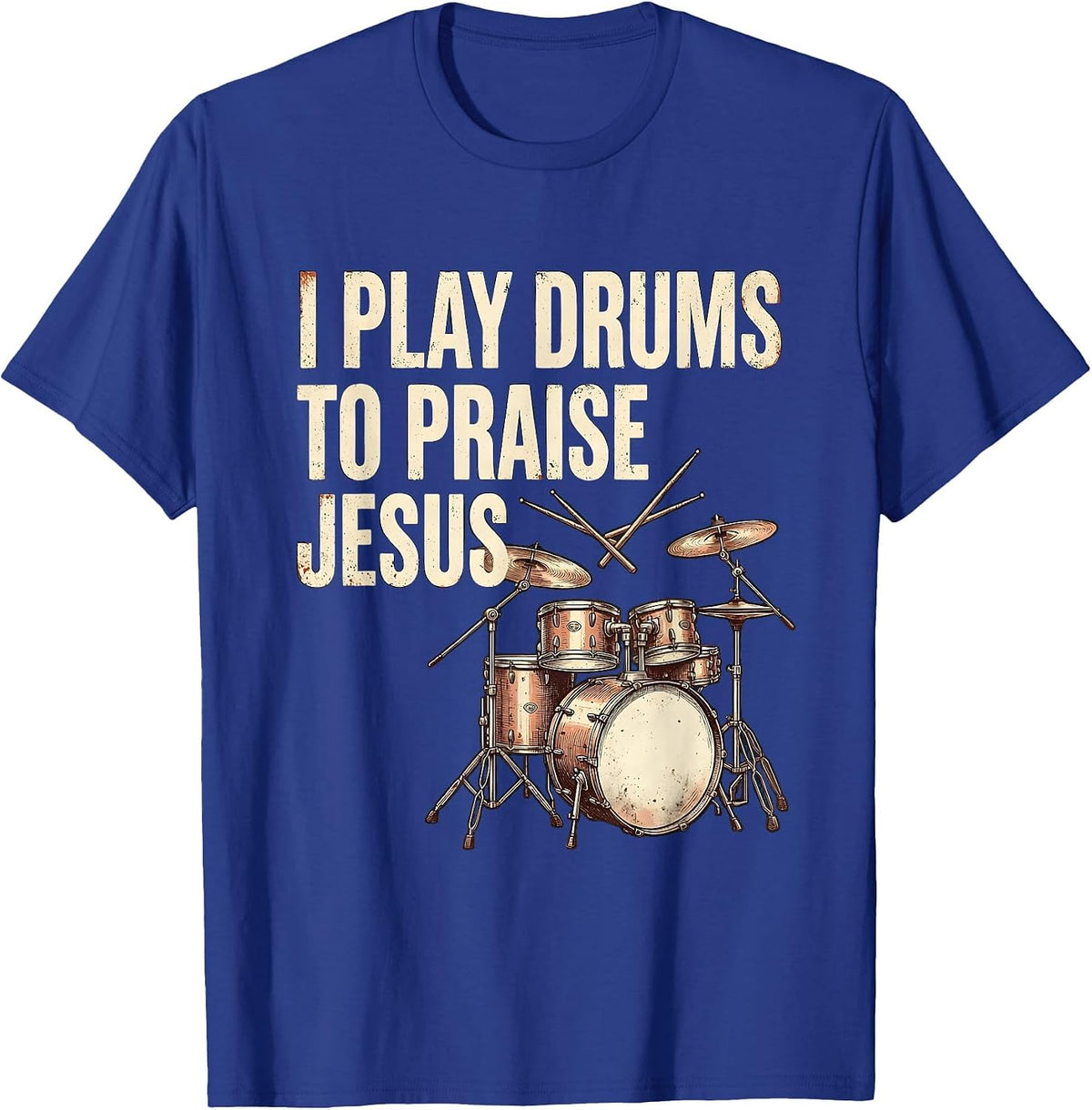 I Play Drums To Praise Jesus Vintage Christian Drummer T-Shirt - Royal Blue