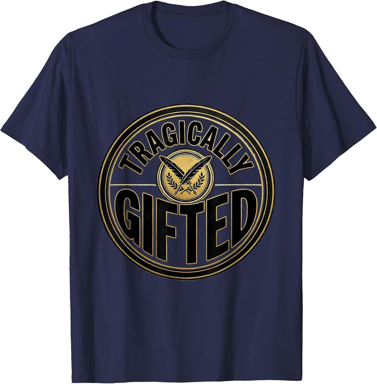 Men's Tragically Gifted Witty Literary Quote Theater Fan Gift T-Shirt - Navy Blue