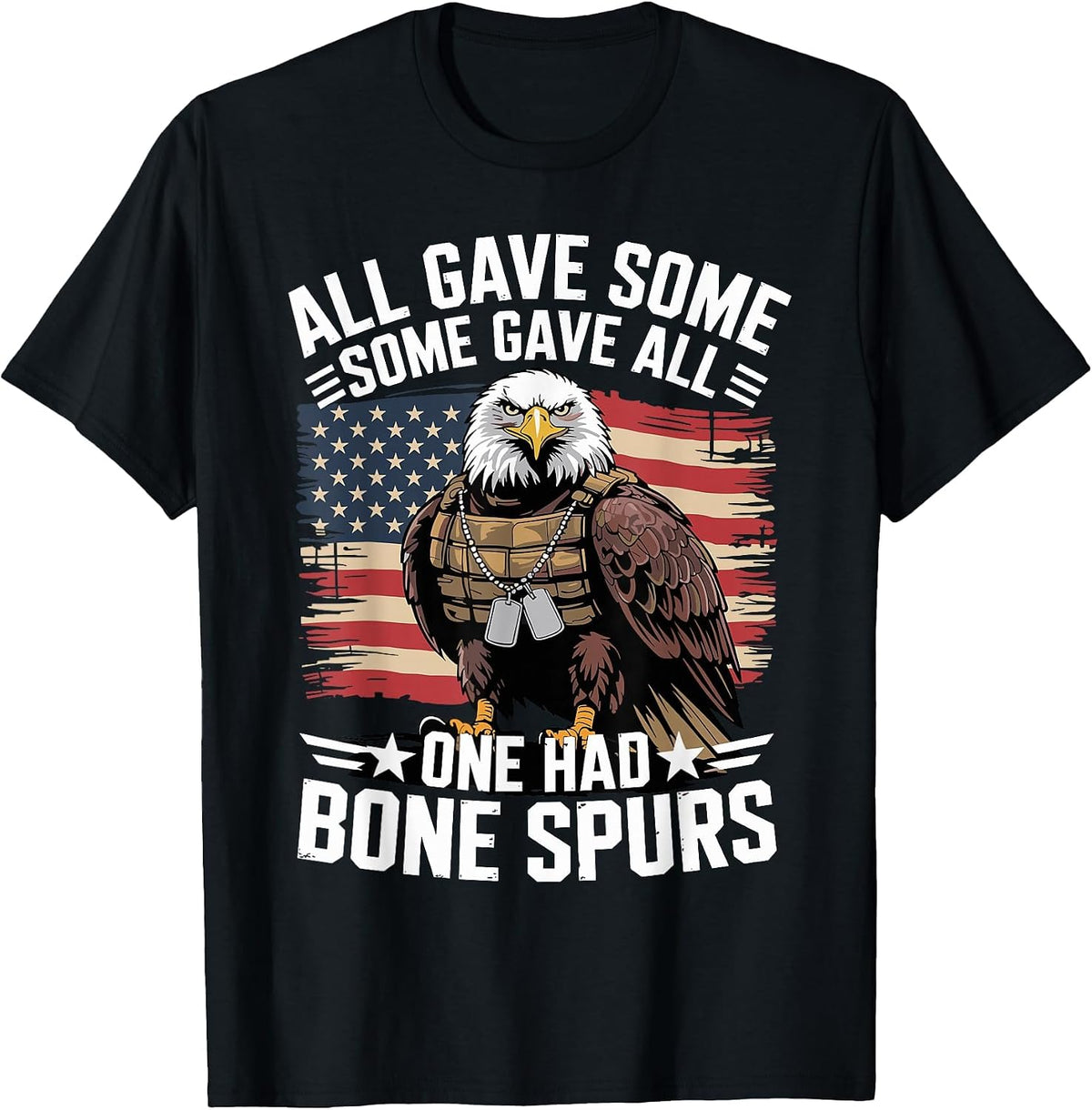 All Gave Some Some Gave All One Had Bone Spurs Army Veteran T-Shirt - Black