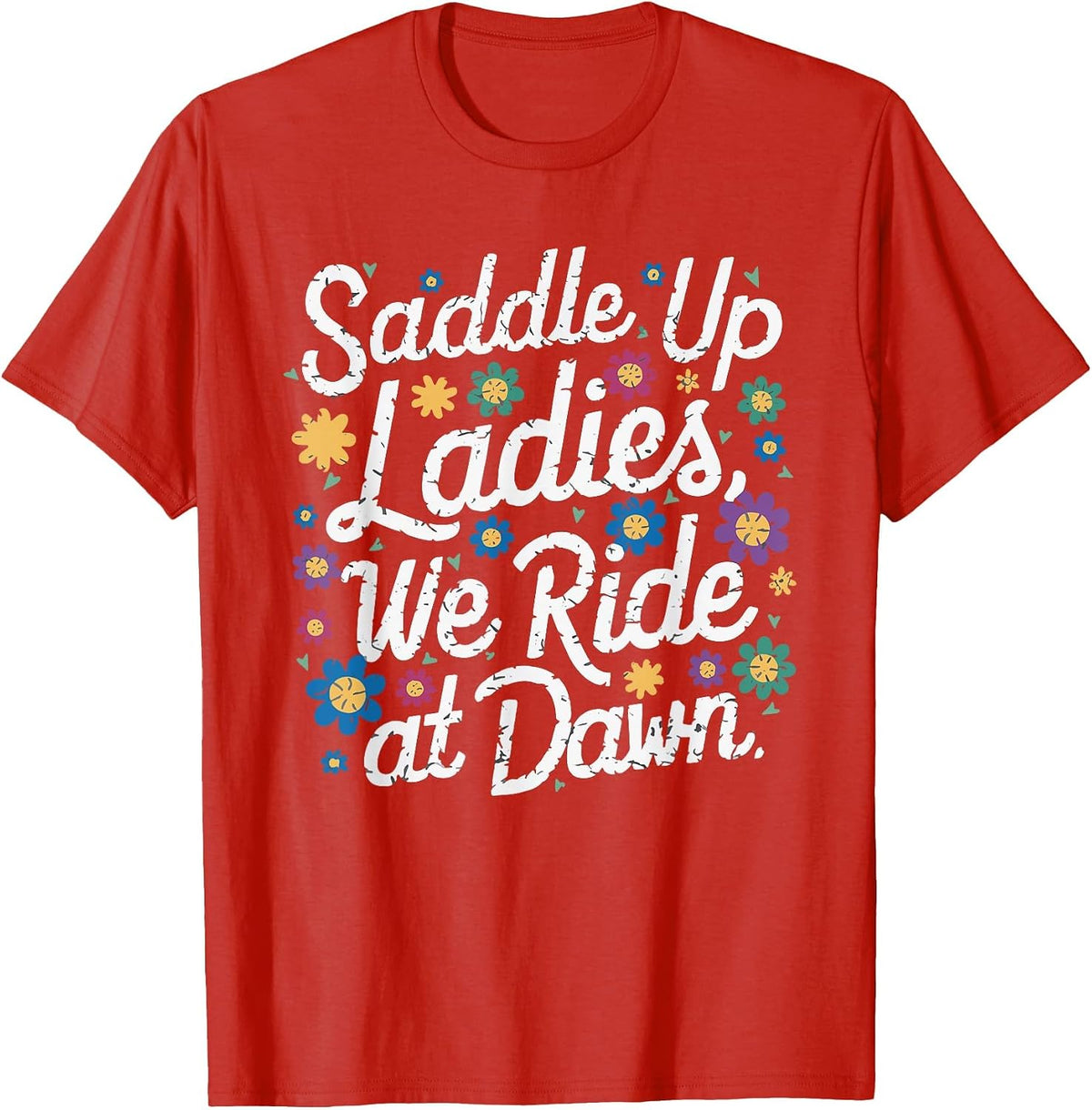 Saddle Up Ladies We Ride At Dawn T-Shirt - Red