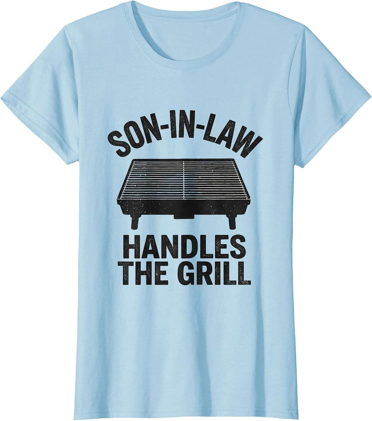 Women's Son-In-Law Handles The Grill Funny Family Role Gift T-Shirt - Baby Blue