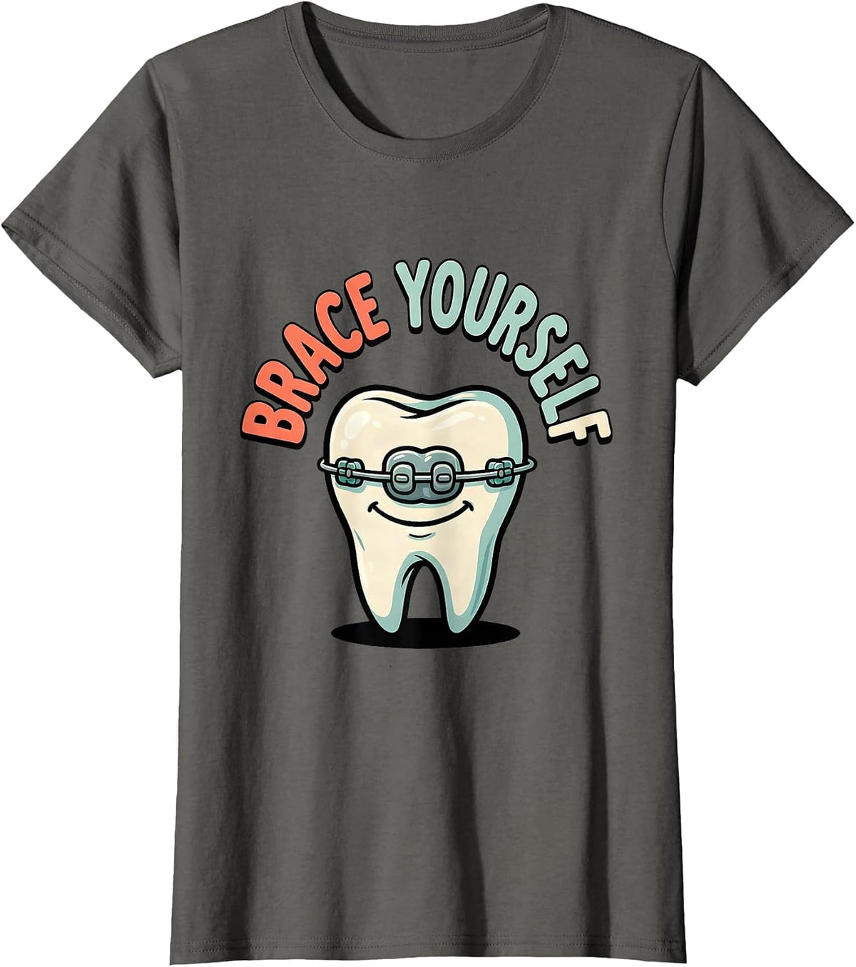 Women's Brace Yourself Funny Dental Hygienist Tooth Humor Cartoon T-Shirt - Asphalt Grey