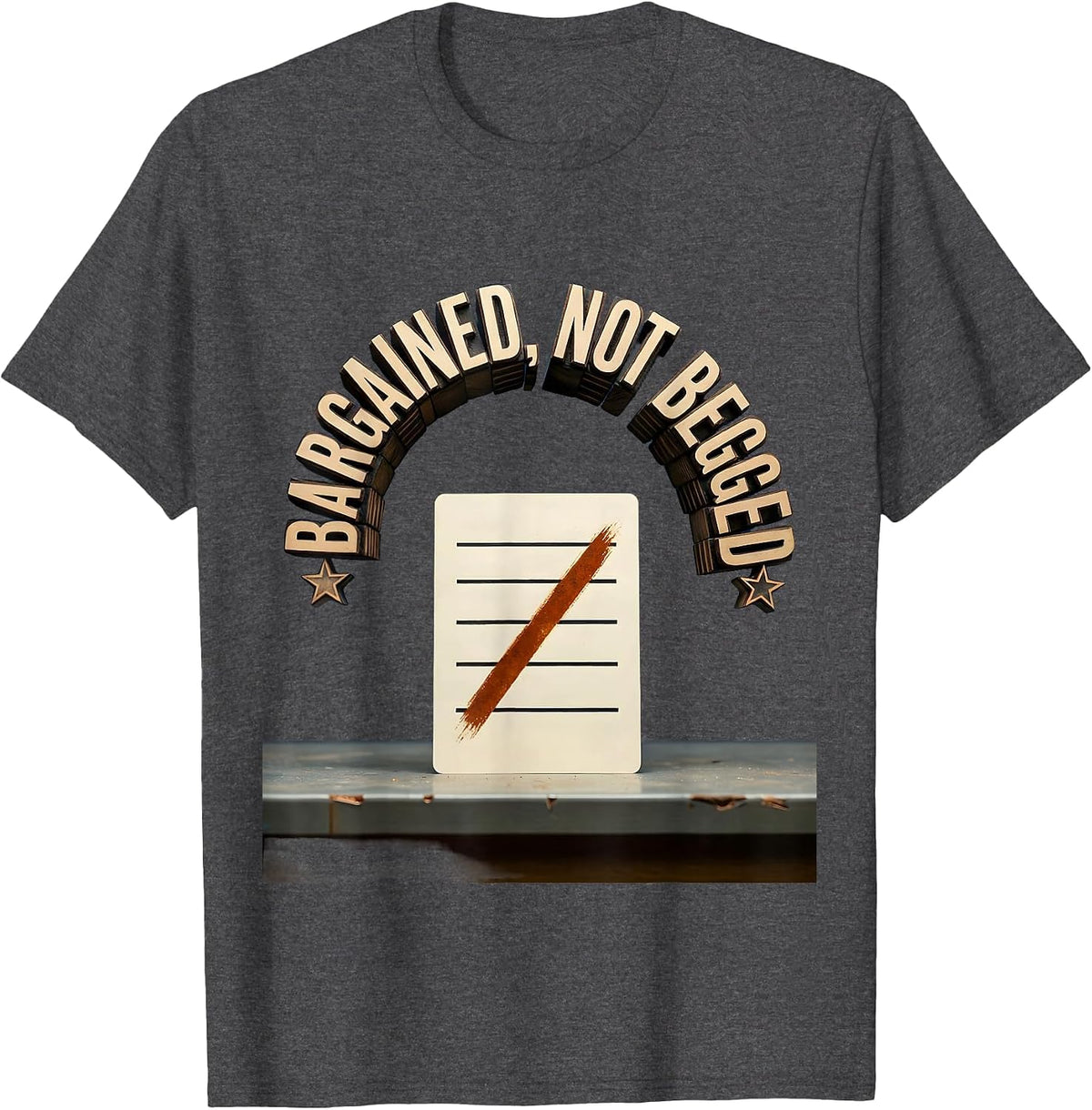 Men's Bargained, Not Begged Union Strong Labor Day Worker Pride T-Shirt - Dark Heather Grey