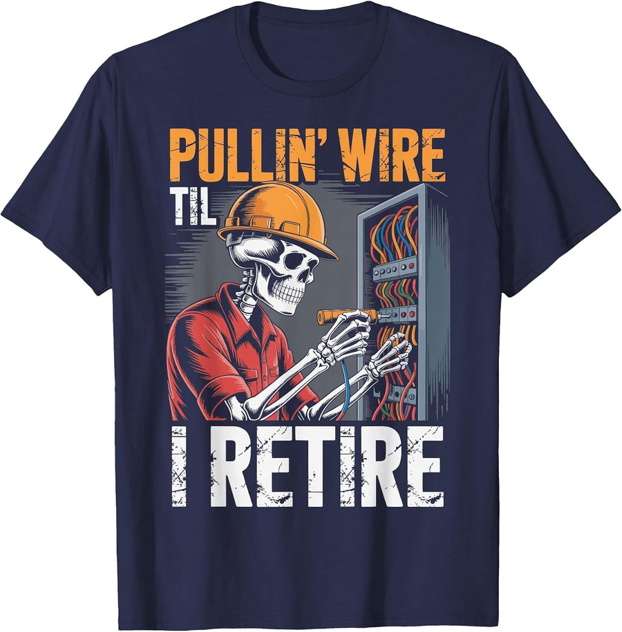 Pullin' Wire 'Til I Retire T-Shirt - Navy Blue