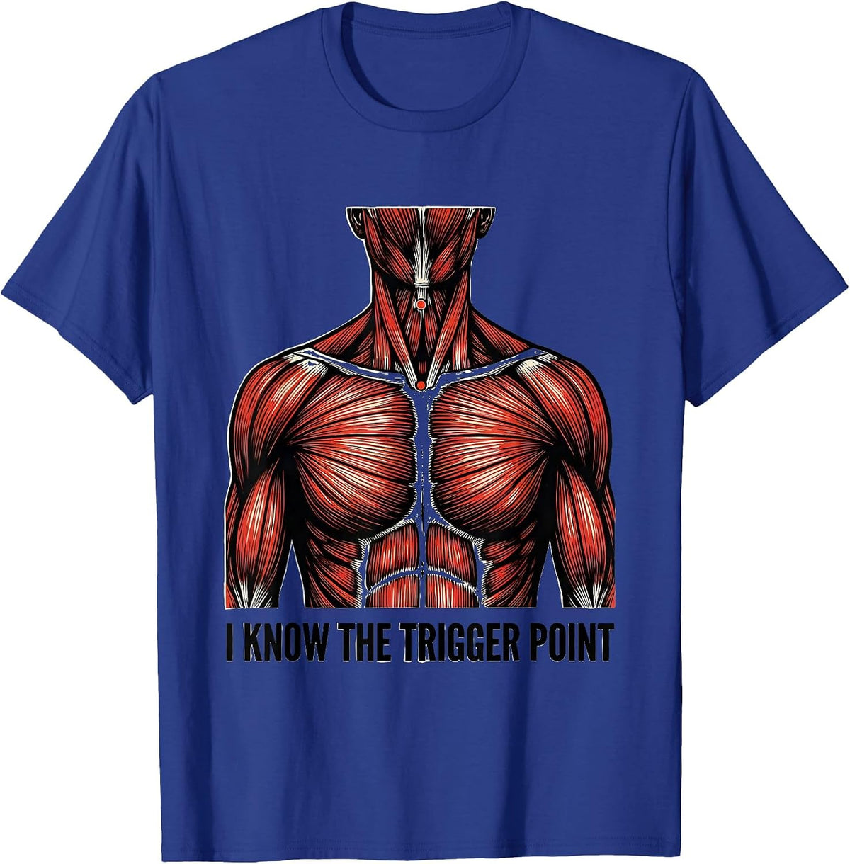 Men's I Know The Trigger Point Funny Chiropractor Physical T-Shirt - Royal Blue