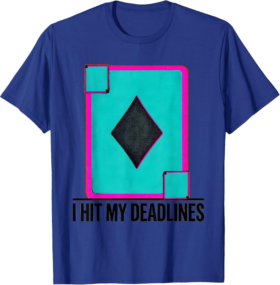 I Hit My Deadlines Funny Gambling Poker Player Casino Humor T-Shirt - Royal Blue