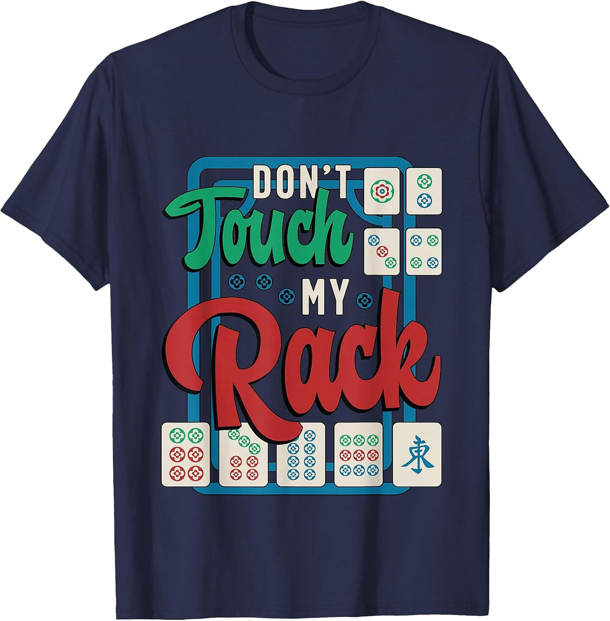 Don't Touch My Rack Shuffling Mahjong Board Game Mahjong T-Shirt - Navy Blue