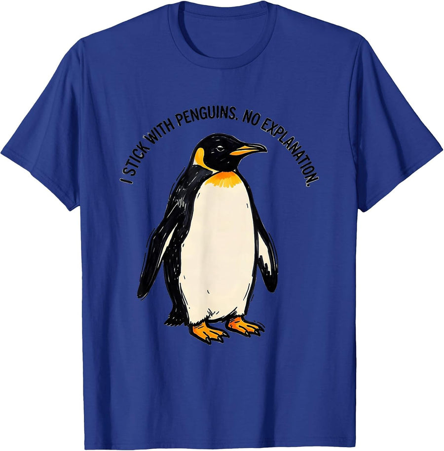 I Stick With Penguins No Explanation Funny Penguin Lover T-Shirt - Royal Blue