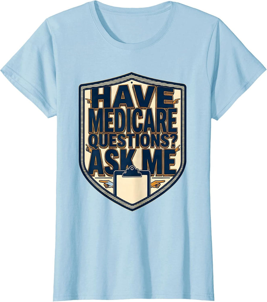 Women's Have Medicare Questions Ask Me Funny Realtor Medicare Agent T-Shirt - Baby Blue