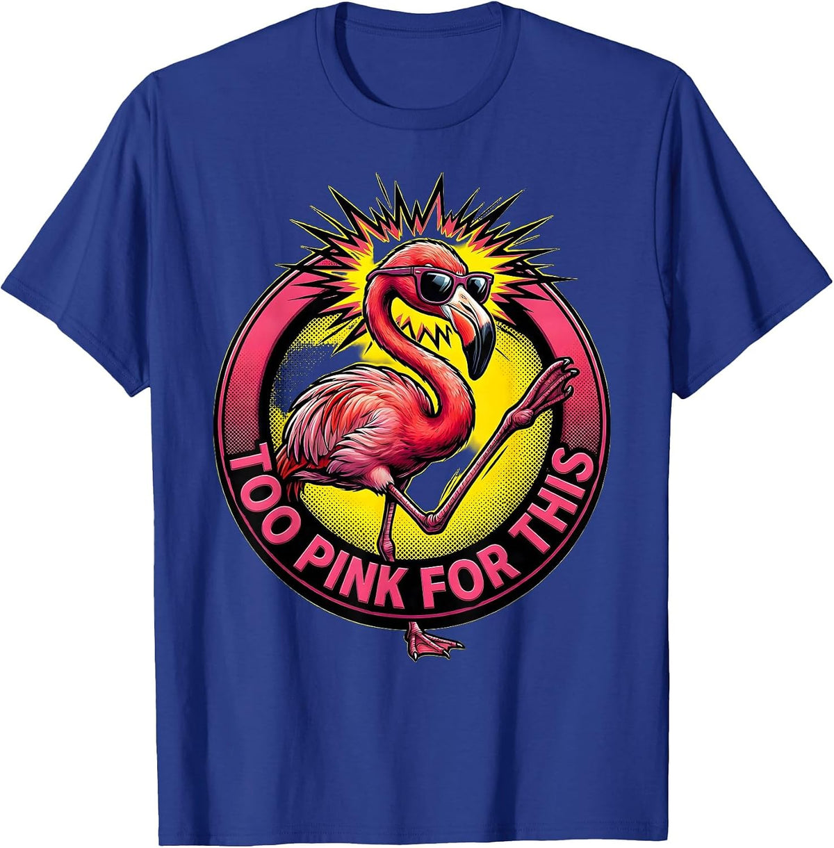 Too Pink For This Flamingo Graphic Design T-Shirt - Royal Blue