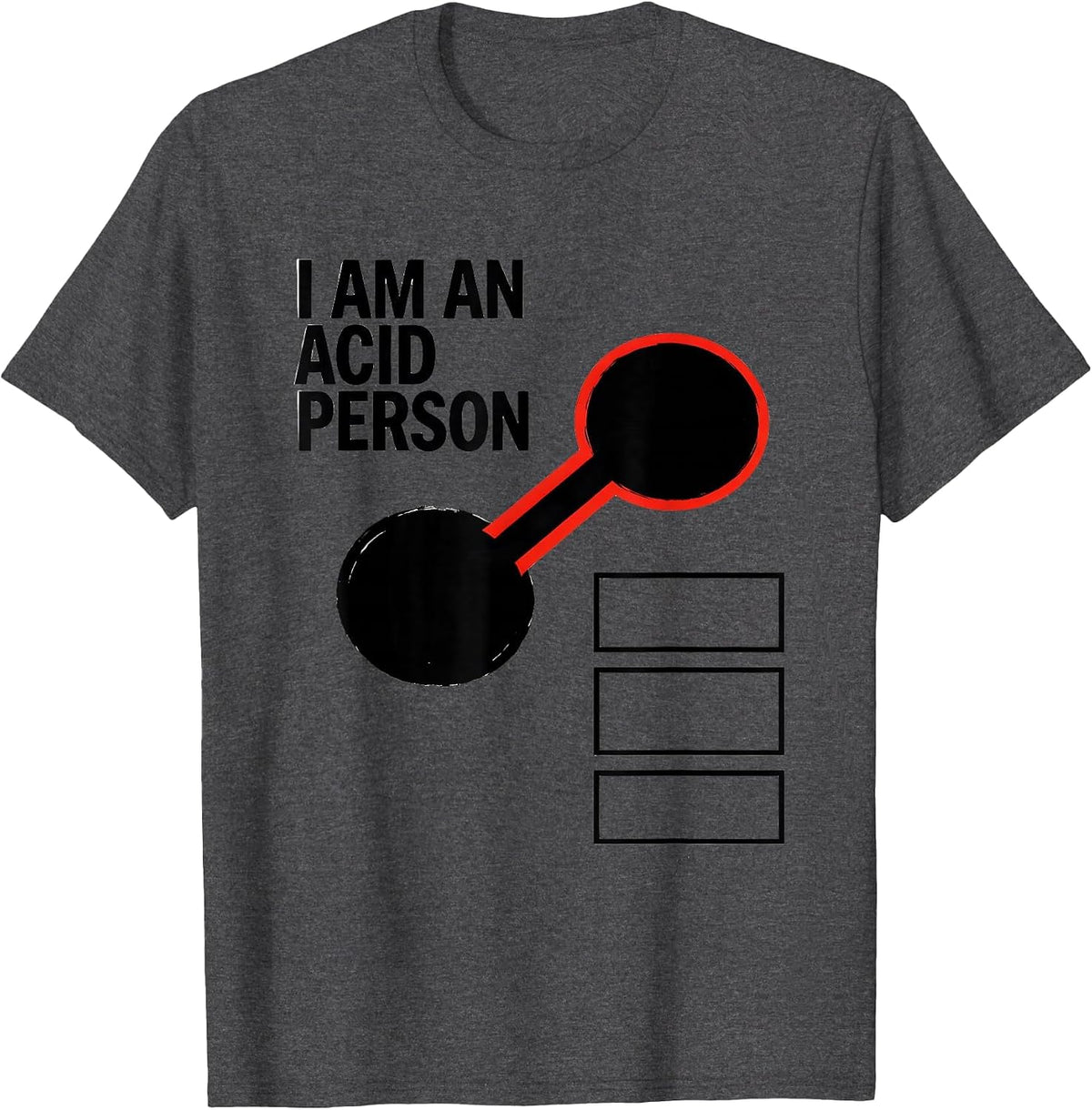 Men's I Am An Acid Person Funny Chemistry Nerd Humor Science T-Shirt - Dark Heather Grey