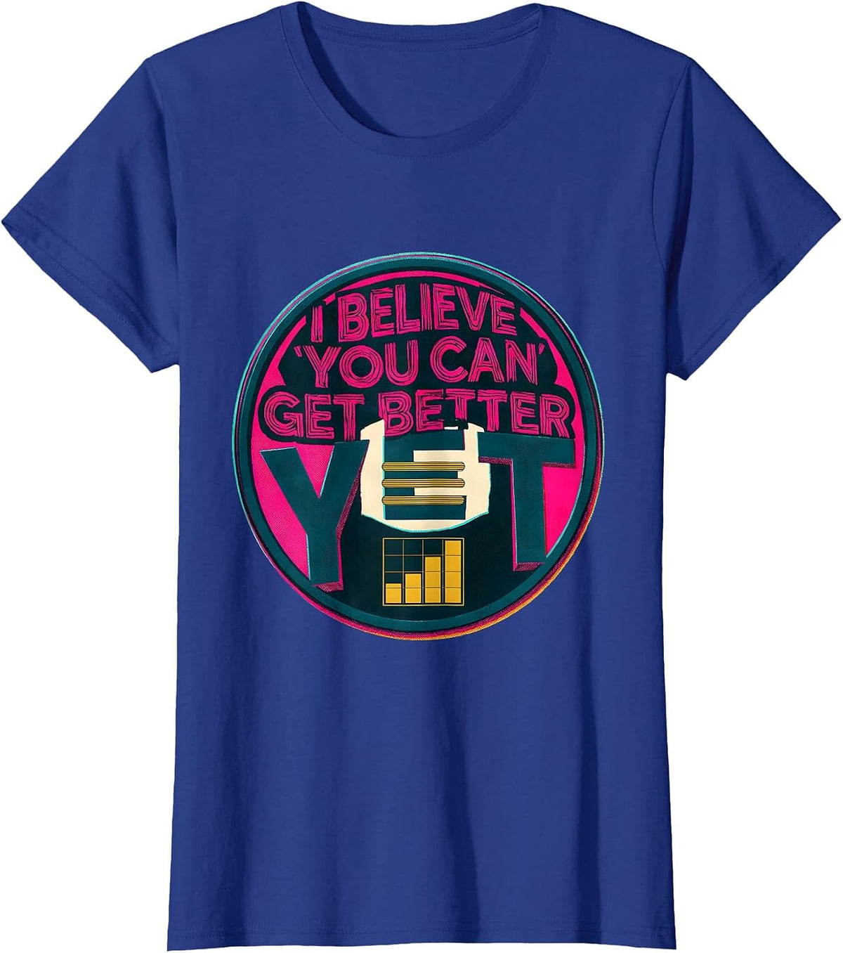 Women's I Believe You Can Get Better Yet Growth Mindset Teacher T-Shirt - Royal Blue