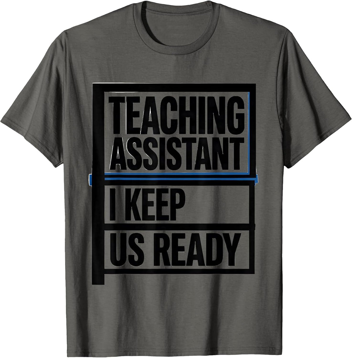Teaching Assistant I Keep Us Ready Minimalist Staff T-Shirt - Asphalt Grey