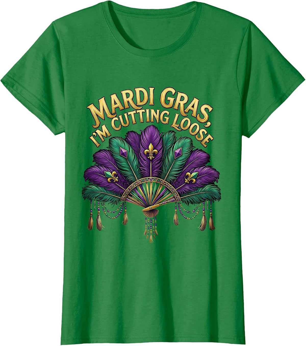Women's Mardi Gras, I’m Cutting Loose Festive Carnival Party Humor T-Shirt - Kelly Green