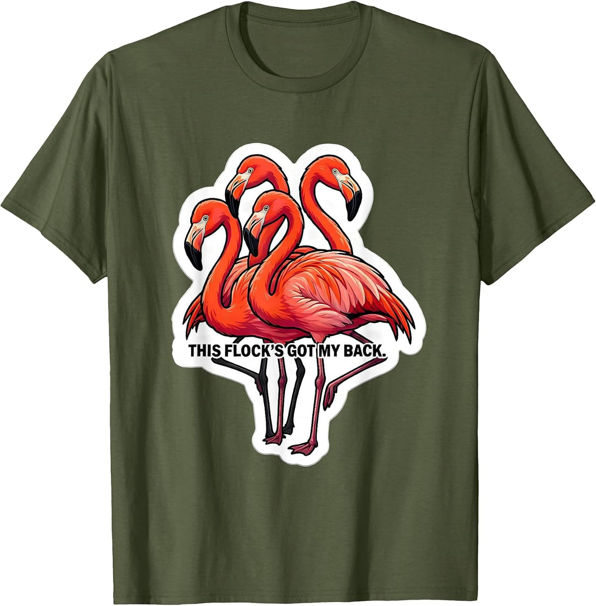 This Flock's Got My Back Funny Flamingo Humor Bird Lover T-Shirt - Olive Green