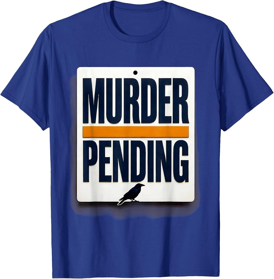Murder Pending Dark Humor Crow Raven Bird Lover Gift T-Shirt - Royal Blue