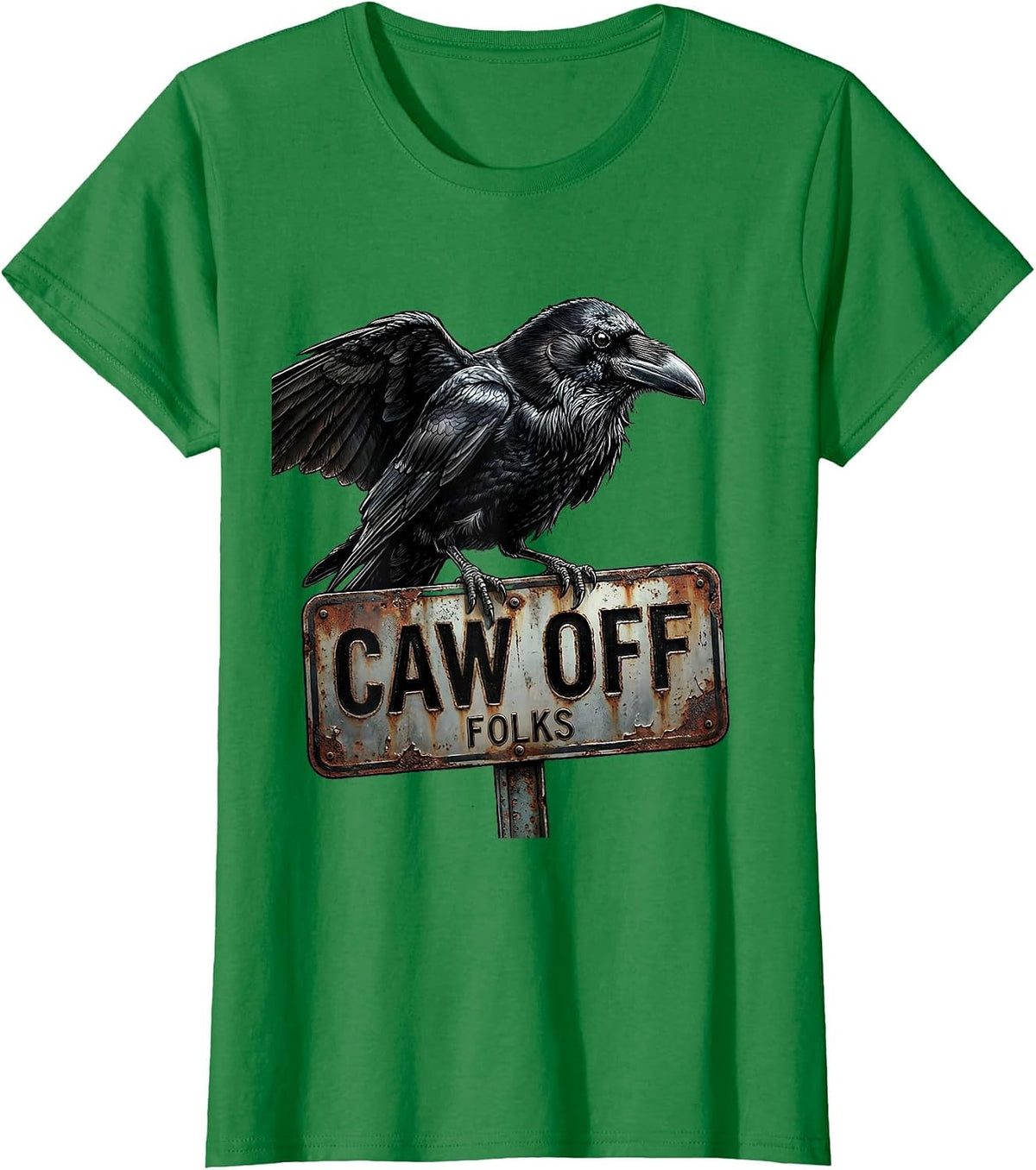 Women's CAW OFF, FOLKS Rough Hand-Brushed Crow Meme Bird Fan Humor T-Shirt - Kelly Green