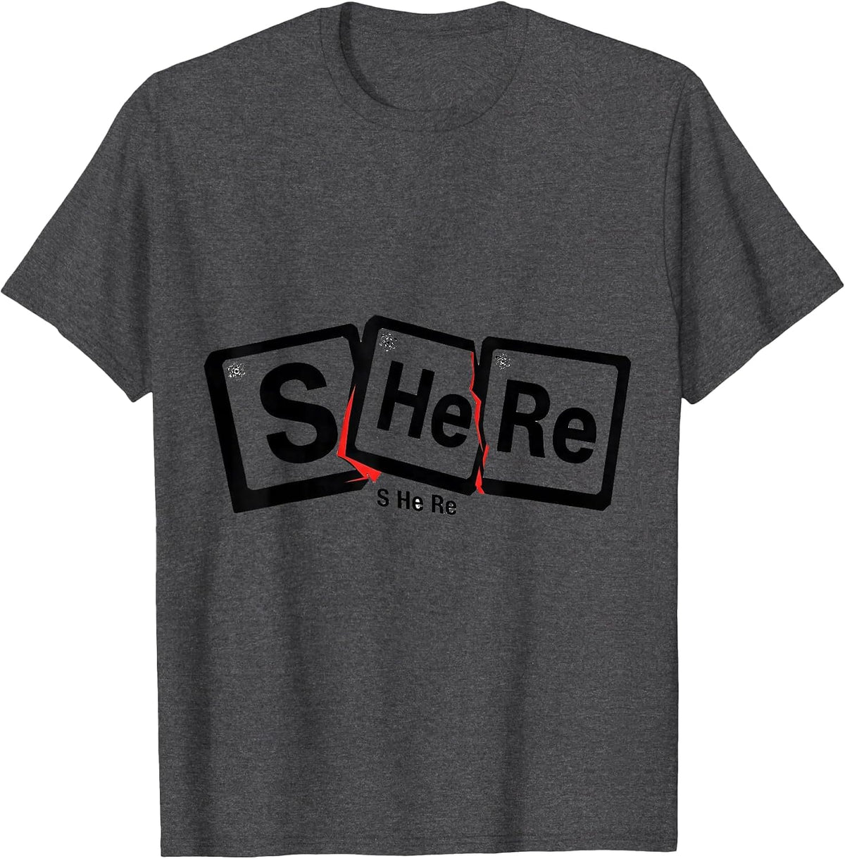 S He Re New Wave Typography Funny Periodic Table Chemistry T-Shirt - Dark Heather Grey