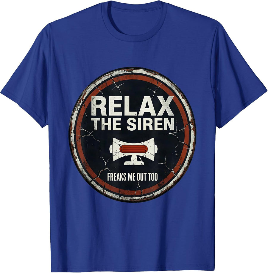 Relax The Siren Freaks Me Out Too Funny EMT Paramedic Gift T-Shirt - Royal Blue