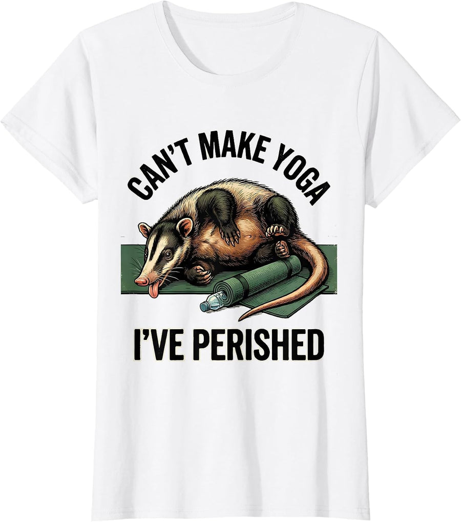 Women's Can't Make Yoga I've Perished Vintage Funny Opossum Trash T-Shirt - White