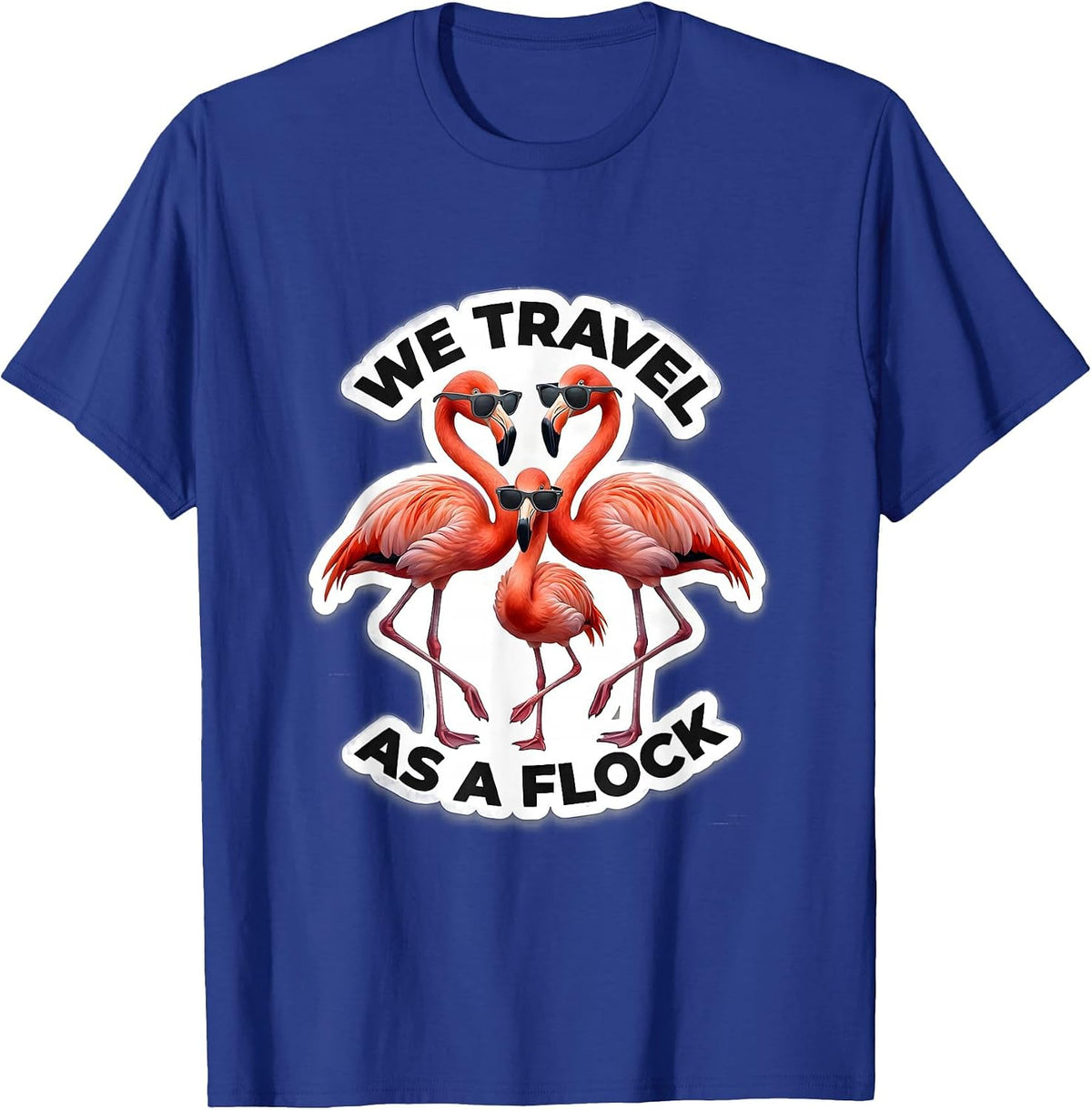 We Travel As A Flock Funny Pink Flamingo Sunglasses Novelty T-Shirt - Royal Blue
