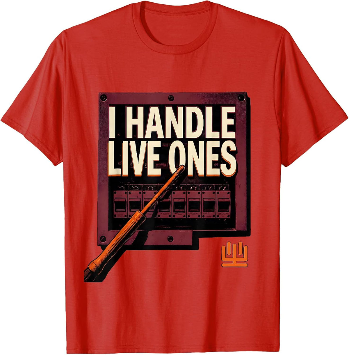 Men's I Handle Live Ones Funny Electrician Lineman Gift Sarcastic T-Shirt - Red