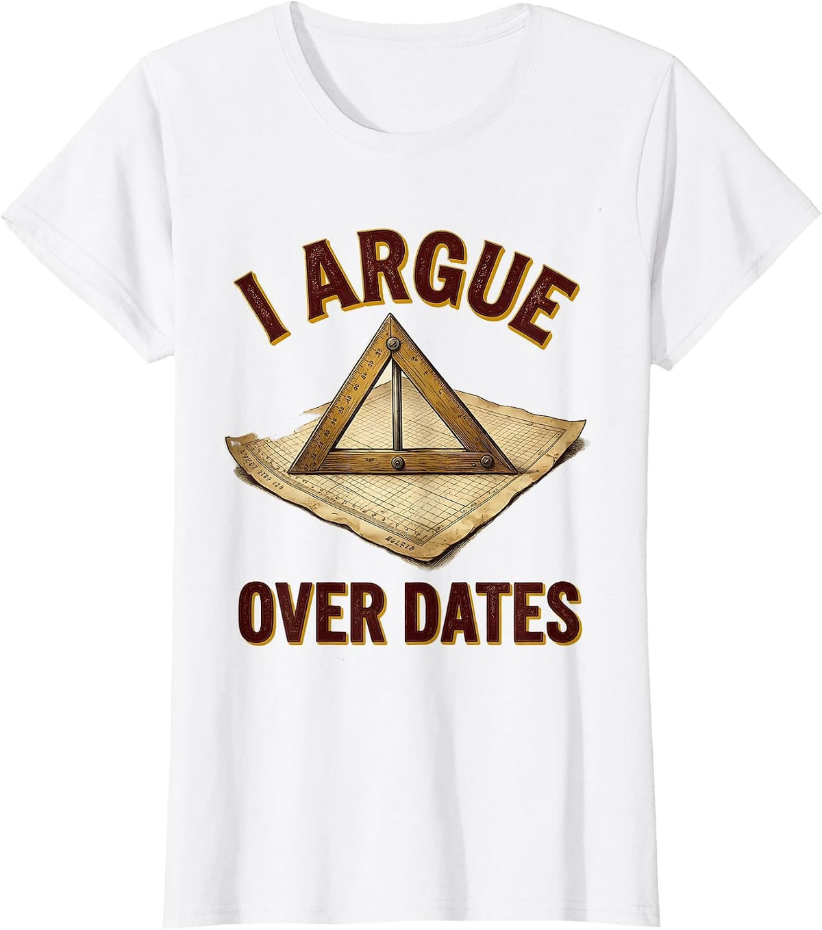 Women's I Argue Over Dates Vintage Funny Social Studies Teacher T-Shirt - White