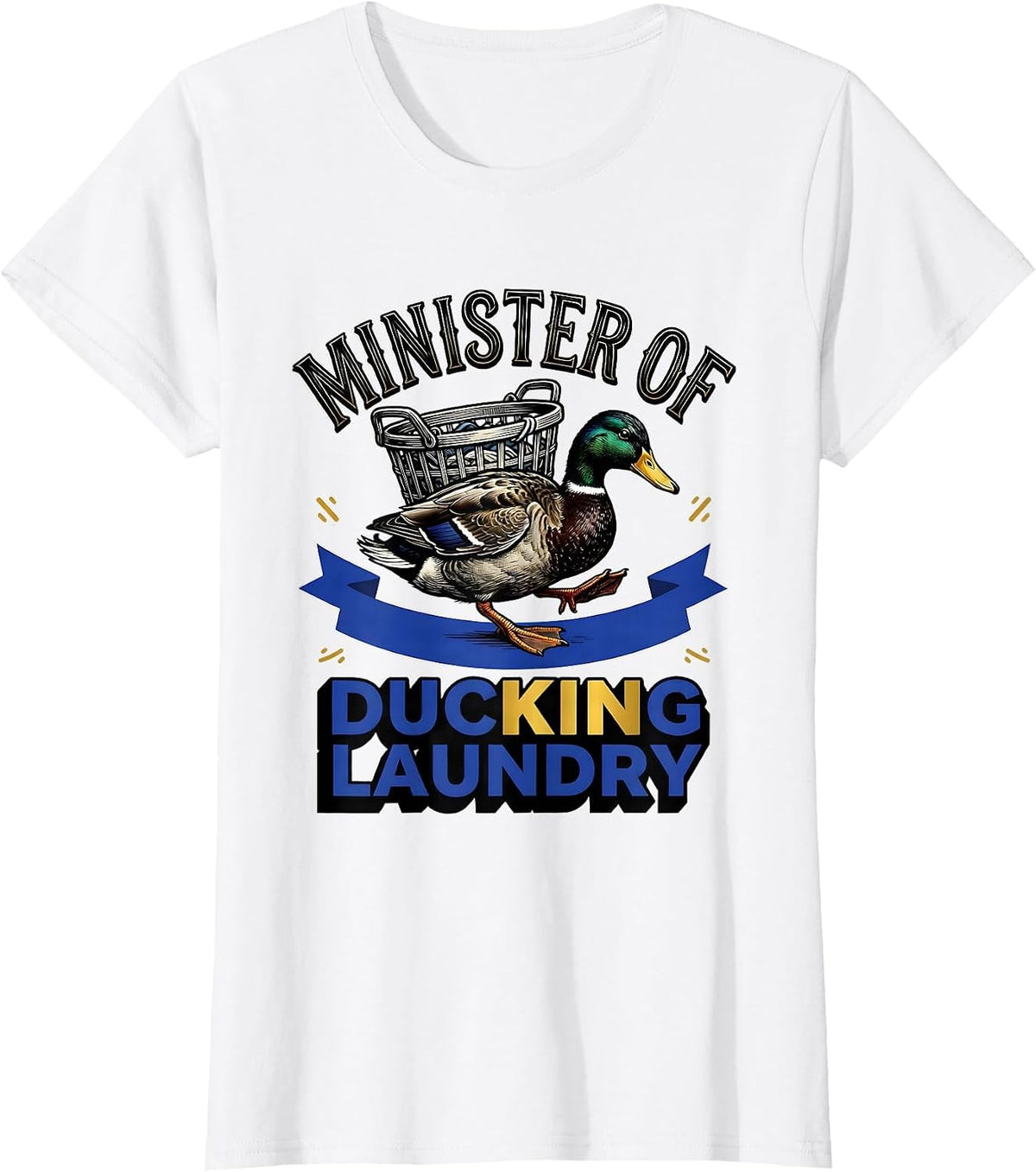 Women's Minister Of Ducking Laundry Funny Duck Humor Novelty Gift T-Shirt - White