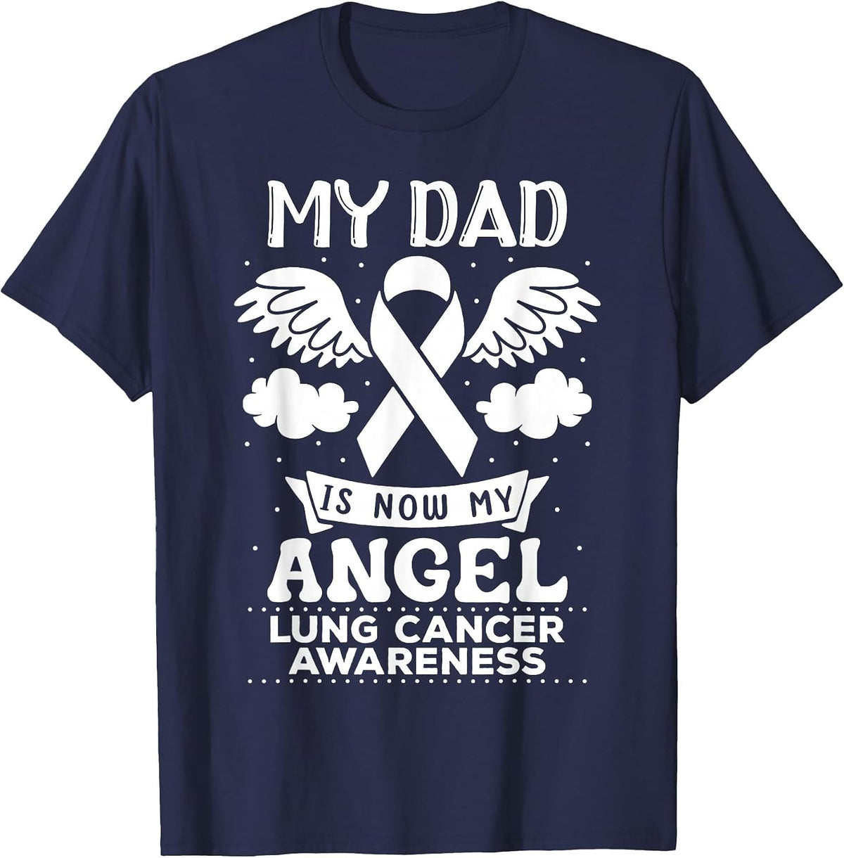 My Dad is Now My Angel Lung Cancer Awareness Memorial T-Shirt - Navy Blue