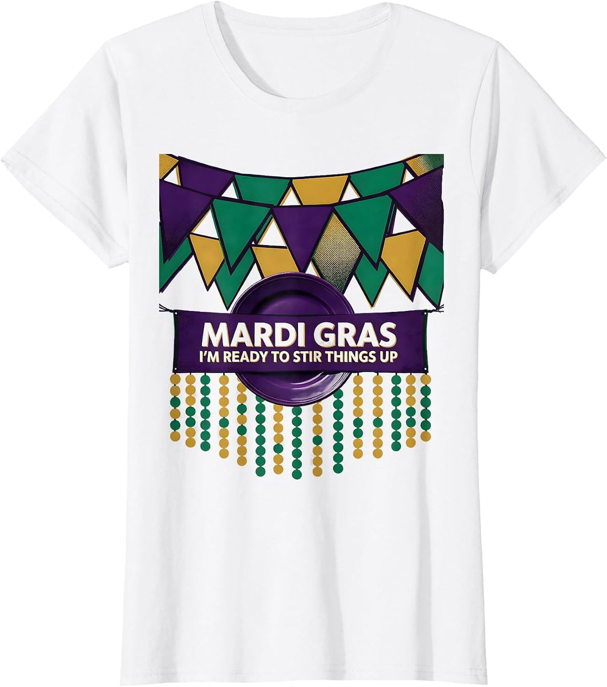 Women's Mardi Gras, I’m Ready To Stir Things Up Carnival T-Shirt - White