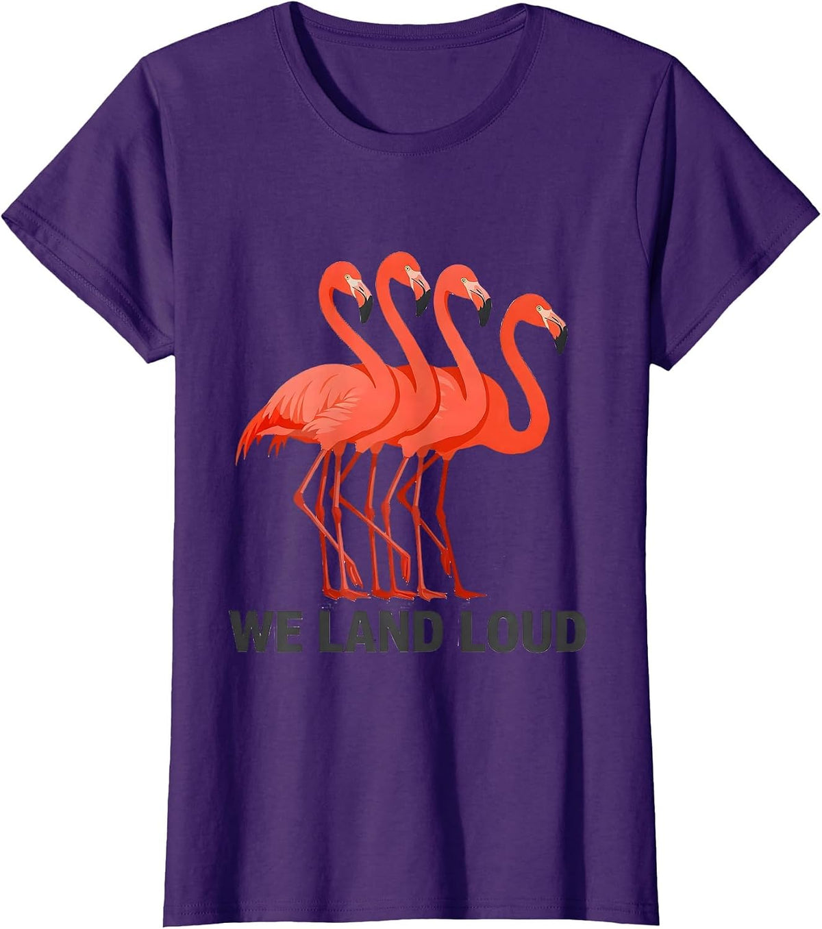 Women's We Land Loud Funny Flamingo Animal Humor Bird Lover T-Shirt - Purple