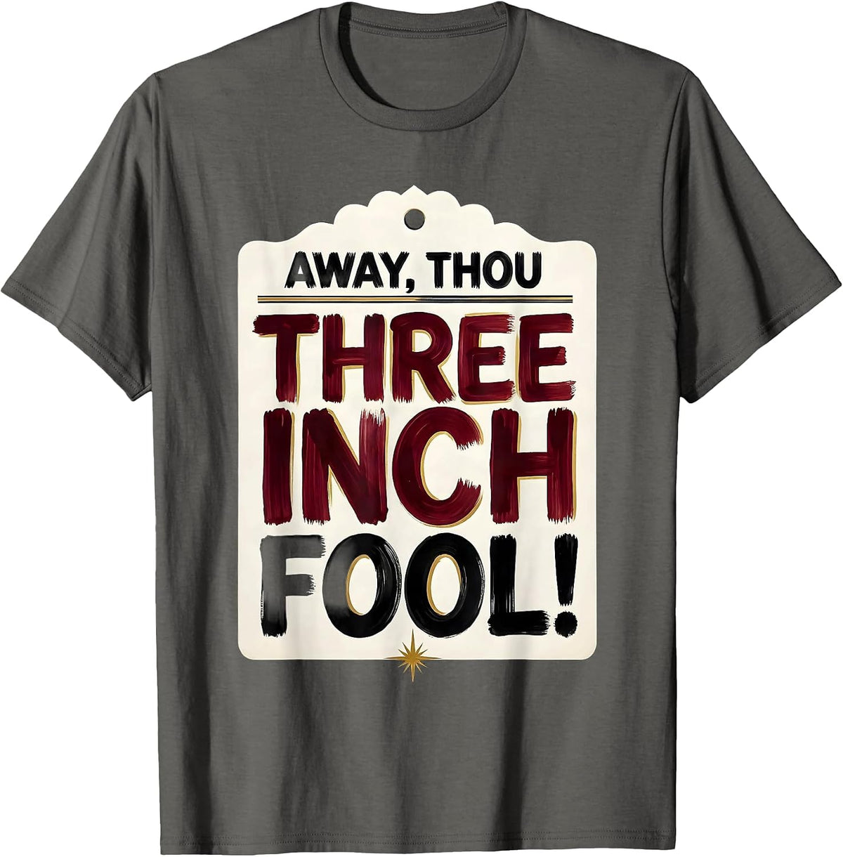 Men's Away, Thou Three-Inch Fool! Shakespeare Literary Quote Humor T-Shirt - Asphalt Grey